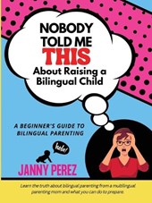 Nobody Told Me This About Raising a Bilingual Child