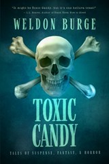 Toxic Candy: Tales of Suspense, Fantasy, & Horror - Weldon Burge - 9798988062530