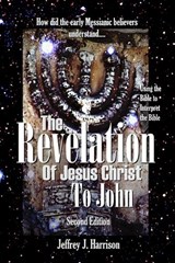 The Revelation of Jesus Christ to John - Jeffrey J Harrison - 9798988198437