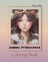 Anime Art Anime Princesses Coloring Book - Miss Claire Reads - 9798988210122