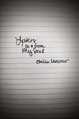 Letters to & from My Soul - Emilie Lancour - 9798988278399