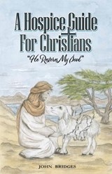 A Hospice Guide For Christians - John Bridges - 9798988280309