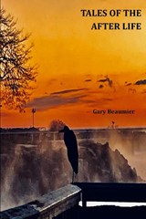 Tales of The Afterlife - Gary Beaumier - 9798988302278