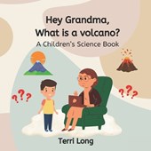 Hey Grandma, What is a volcano?