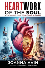 HEARTWORK OF THE SOUL - Joanna Avin - 9798988433446
