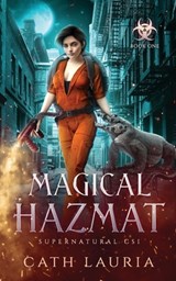 Magical Hazmat: Supernatural CSI: Book One - Cath Lauria - 9798988461401