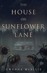 The House on Sunflower Lane - Gwenna McAllis - 9798988566977