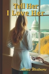 Tell Her I Love Her - Alexis Westmore - 9798988609971