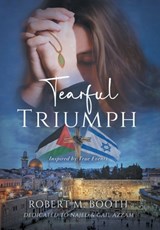 Booth, R: Tearful Triumph - Robert Marshall Booth - 9798988611325