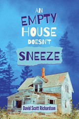 An Empty House Doesn't Sneeze - David Scott Richardson - 9798988647959