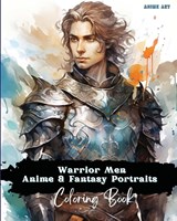 Anime Art Warrior Men Anime & Fantasy Portraits Coloring Book - Miss Claire Reads - 9798988733942