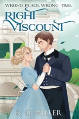 Wrong Place. Wrong Time. Right Viscount. - K. D. Miller - 9798988760924