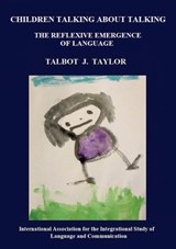 Children talking about talking: The reflexive emergence of language - Talbot J. Taylor - 9798988787822