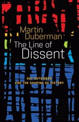 The Line Of Dissent: Gay Outsiders and the Shaping of History - Martin Duberman - 9798988815006