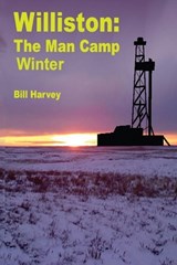 Williston ManCamp-Winter - Bill Harvey - 9798988818236
