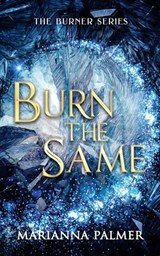 Burn the Same - Marianna Palmer - 9798988884712