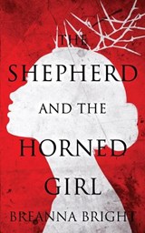 The Shepherd and the Horned Girl - Breanna Bright - 9798988884767