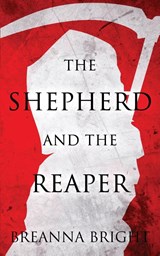 The Shepherd and the Reaper - Breanna Bright - 9798988884774