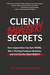 Client Badassery Secrets - Kim Krause Schwalm - 9798988959007