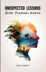 Unexpected Lessons from Professor Higgins - Patti Smith - 9798988982395