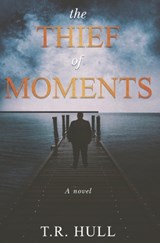 The Thief of Moments - T. R. Hull - 9798988985327