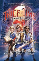 The Thief of Time - Vivi Barnes ; Christina Farley ; Amy Christine Parker - 9798989015009