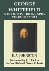 George Whitefield, A Definitive Biography - E. A. Johnston - 9798989042241