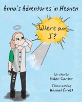 Anna's Adventures in Heaven - Where am I? - Amber Carter - 9798989050529