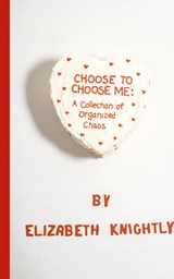 Choose To Choose Me - Elizabeth Knightly - 9798989093908
