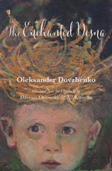 The Enchanted Desna - Oleksandr Dovzhenko - 9798989096558