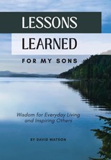 Watson, D: Lessons Learned for my Sons - David Watson - 9798989182800