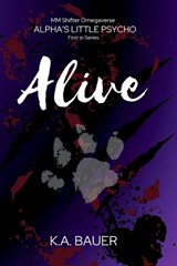 Alive - K a Bauer - 9798989284016