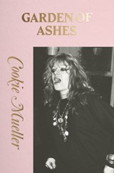 GARDEN OF ASHES - Cookie Mueller - 9798989378036