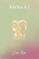 Kafka & I - Can Xue - 9798989378074
