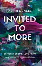 Invited to More: Letters for Life - Love, Kerri - Kerri Denell - 9798989384303