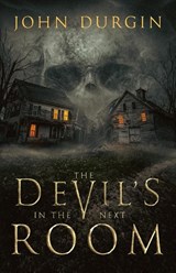 The Devil's In The Next Room - John Durgin - 9798989437337