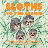 Sloths to the Rescue - Patricia C Buckley - 9798989482245