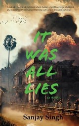 It was all lies - Sanjay Singh - 9798989497300