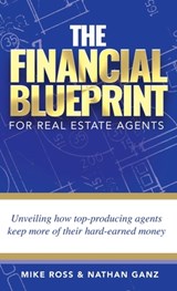 The Financial Blueprint for Real Estate Agents - Nathan Ganz ; Mike Ross - 9798989528011