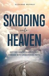 Skidding Into Heaven - Suzanne Murray - 9798989652907