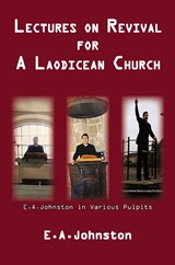 Lectures On Revival For A Laodicean Church - E. A. Johnston - 9798989661923