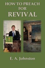 How to Preach for Revival - E. A. Johnston - 9798989661947