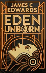 Eden Unborn - James C Edwards - 9798989849567