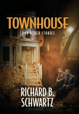 Townhouse and Other Stories - Richard B. Schwartz - 9798989927111
