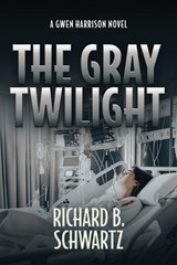 The Gray Twilight - Richard B Schwartz - 9798989927135