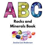 ABC Rocks and Minerals Book - Jessica Lee Anderson - 9798989956036