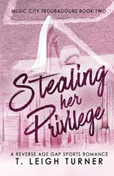 Stealing Her Privilege (A Reverse Age Gap Sports Romance) - T Leigh Turner - 9798989984237