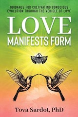 Love Manifests Form - Tova Sardot - 9798990095618