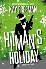 Hitman's Holiday: A Romance Suspense Thriller - Kay Freeman - 9798990106895