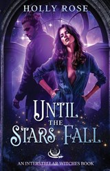Until the Stars Fall - Holly Rose - 9798990114609